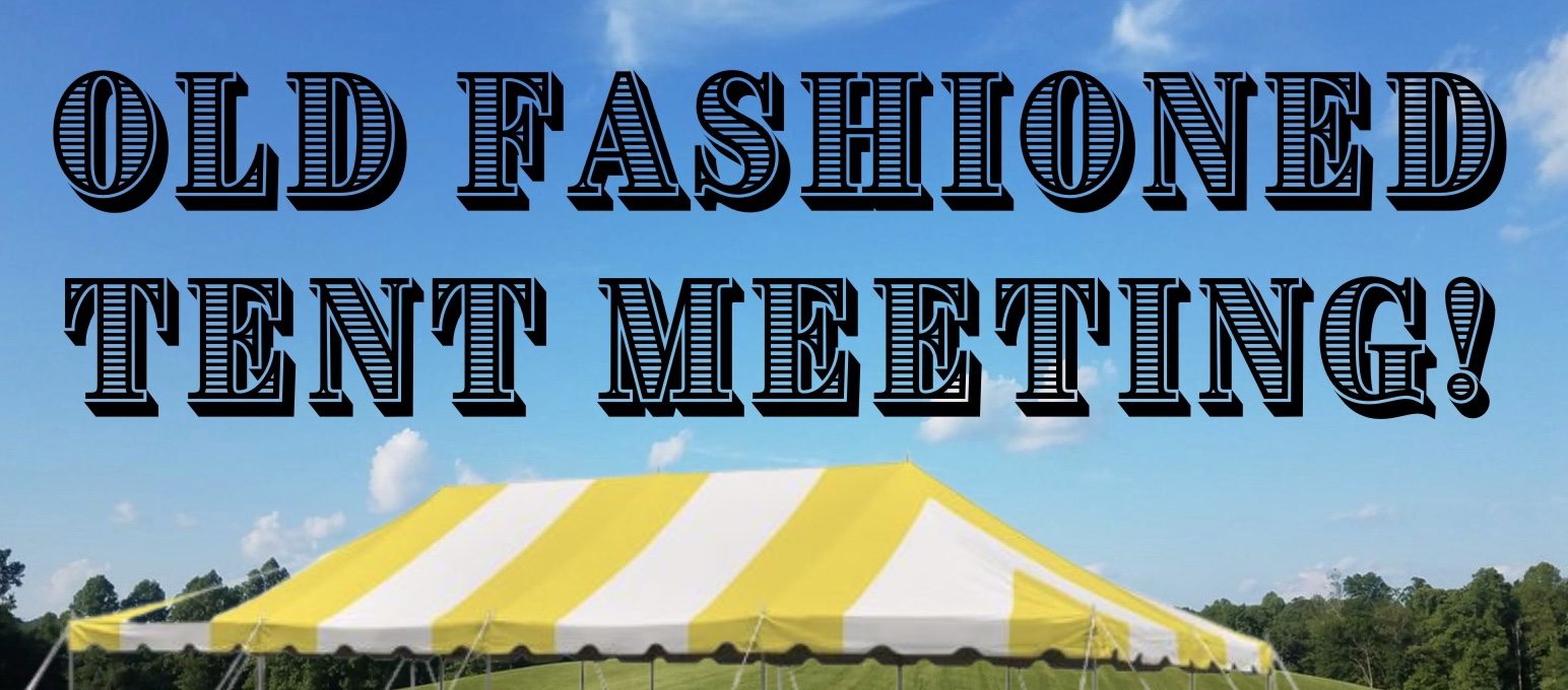 Old Fashioned Tent Meeting Starts Monday, June 17 – Ridgeview News